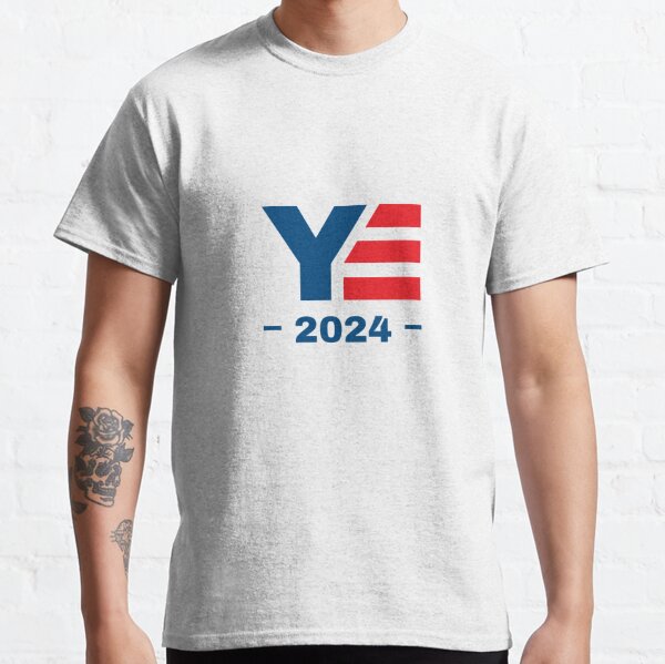ye 2024 US PRESIDENCY  YEEZY , YE24, YE2024, YE, 2024 Ye24 Classic T-Shirt RB0607 product Offical ye24 Merch